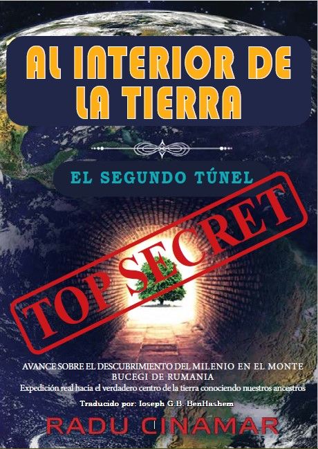 Libro 3 – AL INTERIOR DE LA TIERRA – El Segundo Túnel [In Interiorul Pamantului – Al doilea Tunel] por Radu Cinamar 2010 – En español